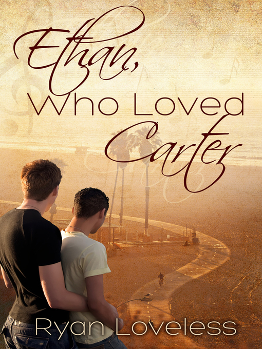 Title details for Ethan, Who Loved Carter by Ryan Loveless - Available